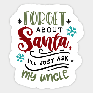 Forget about Santa I'll just ask my uncle Sticker